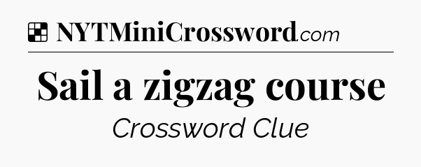 Solution: Sail a zigzag course - NYT Crossword