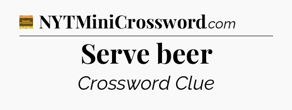 Serve beer - Eugene Sheffer Crossword