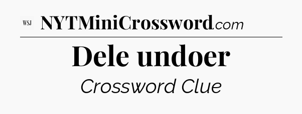 Dele undoer - WSJ Crossword