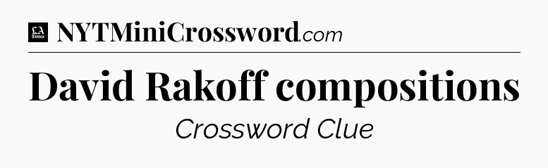 David Rakoff compositions - LA Times Crossword