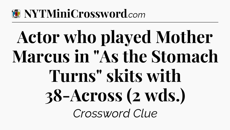 Actor who played Mother Marcus in 