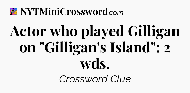 Actor who played Gilligan on 