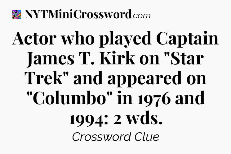Actor who played Captain James T. Kirk on 