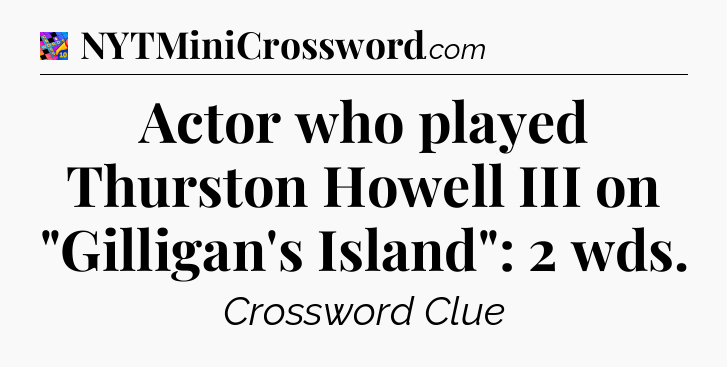 Actor who played Thurston Howell III on 