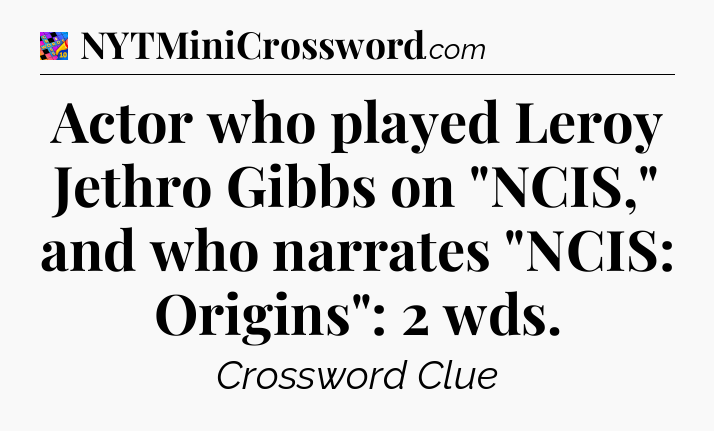 Actor who played Leroy Jethro Gibbs on 