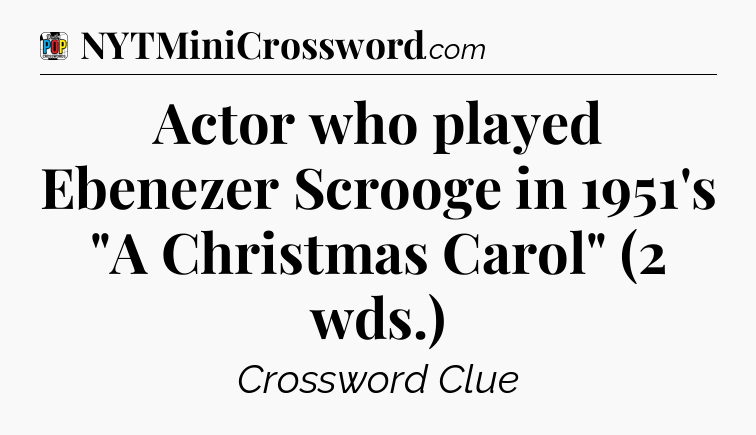 Actor who played Ebenezer Scrooge in 1951's 