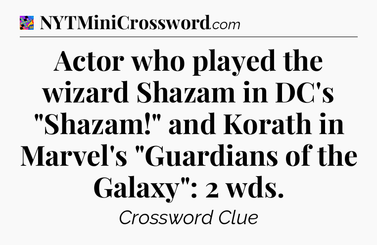 Actor who played the wizard Shazam in DC's 