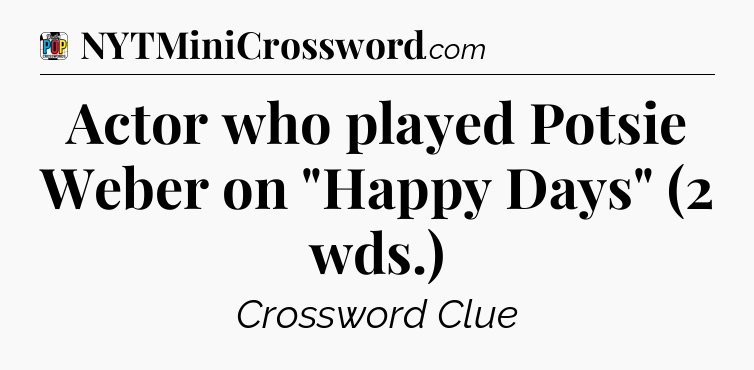 Actor who played Potsie Weber on 