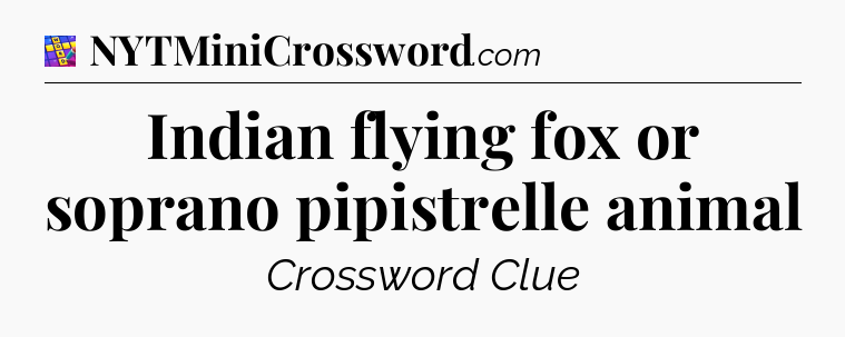 Indian flying fox or soprano pipistrelle animal Codycross