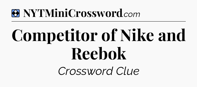 Solution: Competitor of Nike and Reebok - NYT Mini Crossword
