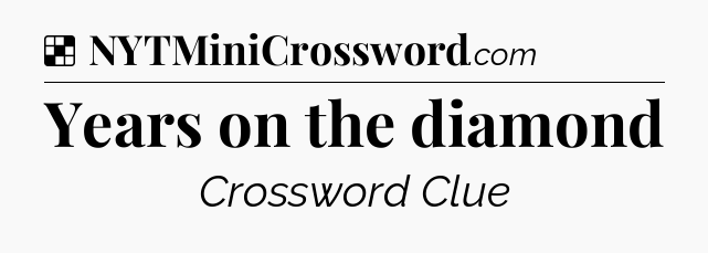 Solution: Years on the diamond - NYT Crossword