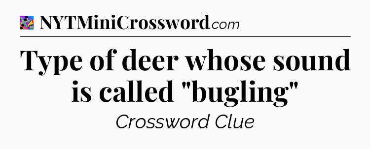 Type of deer whose sound is called 