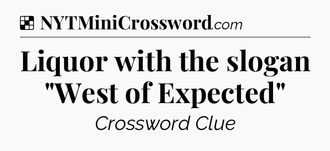 Solution: Liquor with the slogan 