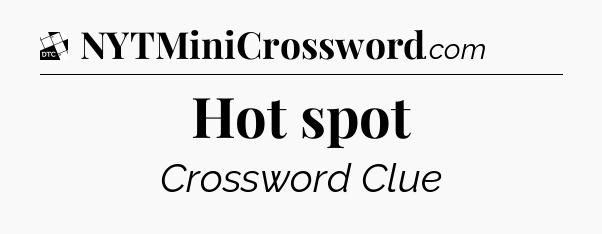 Hot spot - Daily Themed Classic Crossword