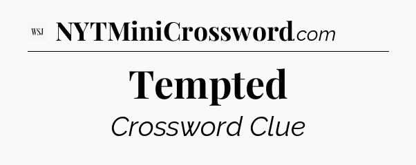 Tempted - WSJ Crossword