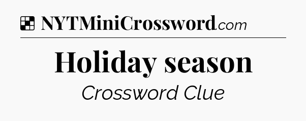 Solution: Holiday season - NYT Crossword