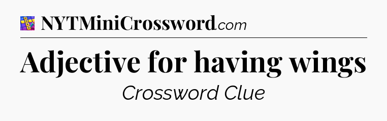 Adjective for having wings Codycross