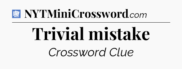 Trivial mistake Puzzle Page Crossword Clue