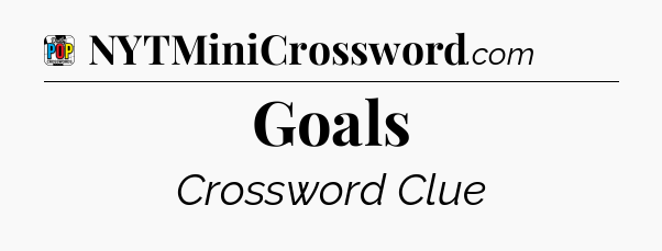 Goals Crossword Clue