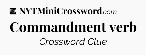 Commandment verb Crossword Clue
