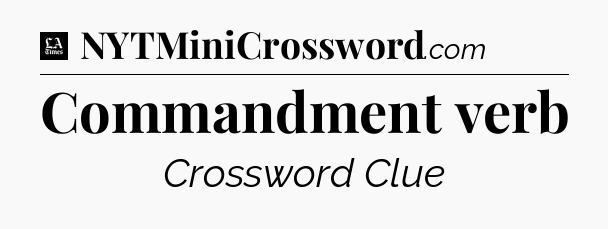 Commandment verb - LA Times Crossword