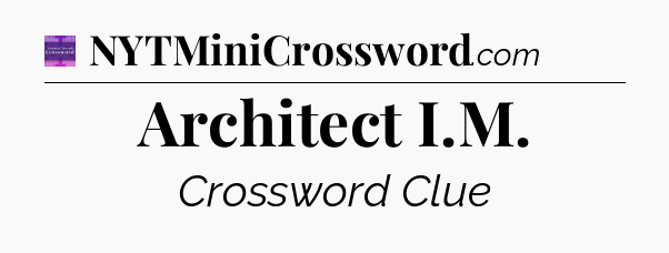 Architect I.M - Thomas Joseph Crossword