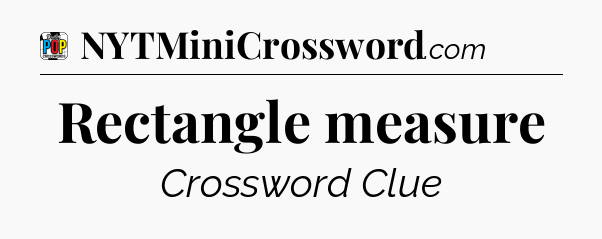 Rectangle measure Crossword Clue