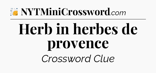 Herb in herbes de provence - 7 Little Words