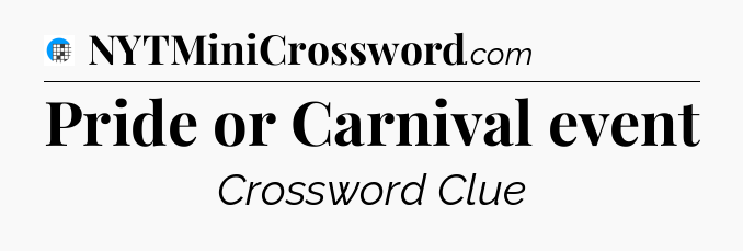 Pride or Carnival event Crossword Clue