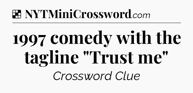 Solution: 1997 comedy with the tagline 