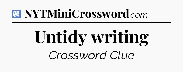 Untidy writing Puzzle Page Crossword Clue