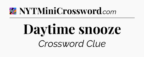 Daytime snooze Crossword Clue