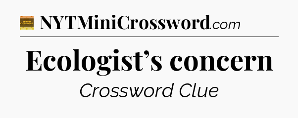 Ecologist’s concern crossword clue Eugene Sheffer