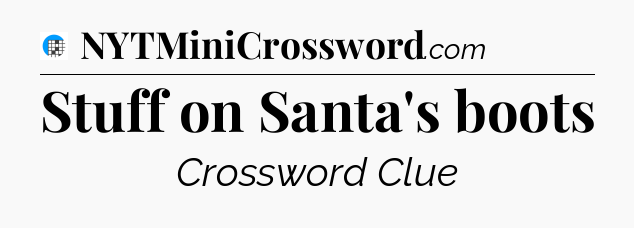 Stuff on Santa's boots Crossword Clue