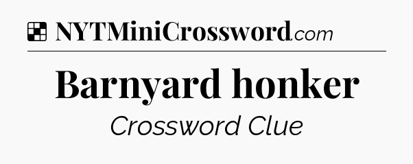 Solution: Barnyard honker - NYT Crossword
