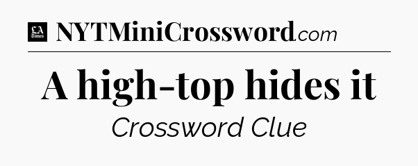 A high-top hides it - LA Times Crossword