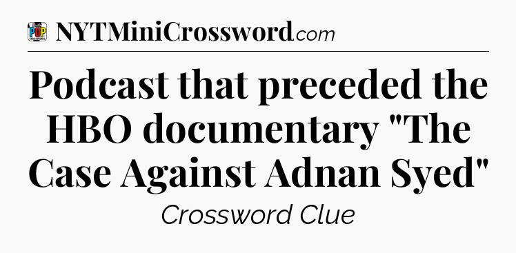 Podcast that preceded the HBO documentary 