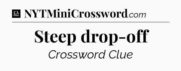 Steep drop-off - LA Times Crossword