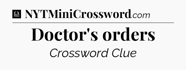 Doctor's orders - LA Times Crossword