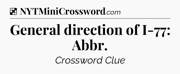 Solution: General direction of I-77: Abbr - NYT Crossword