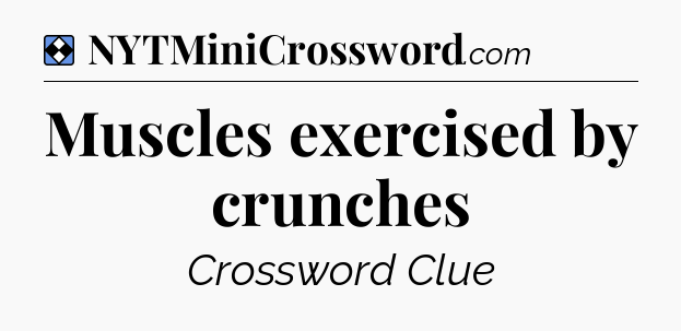 Solution: Muscles exercised by crunches - NYT Mini Crossword