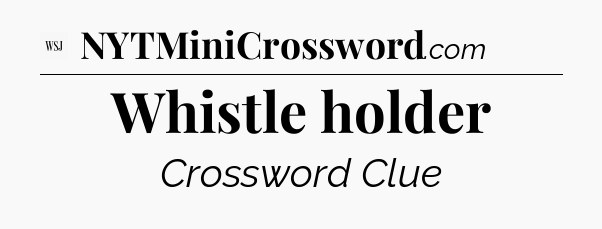 Whistle holder - WSJ Crossword
