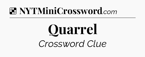 Solution: Quarrel - NYT Crossword