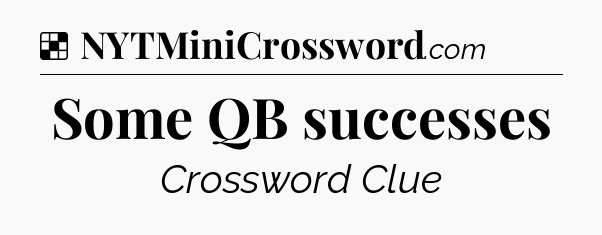 Solution: Some QB successes - NYT Crossword