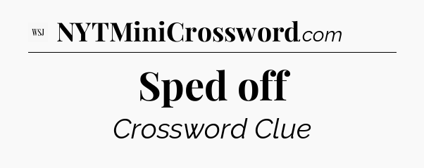 Sped off - WSJ Crossword