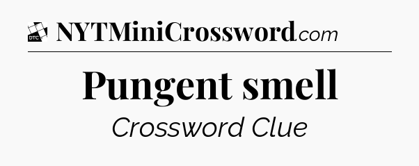 Pungent smell - Daily Themed Classic Crossword