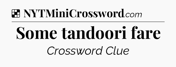 Solution: Some tandoori fare - NYT Crossword