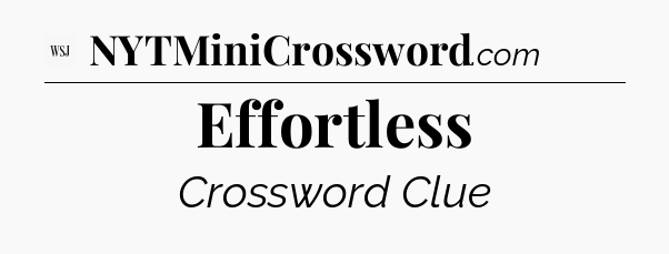 Effortless - WSJ Crossword