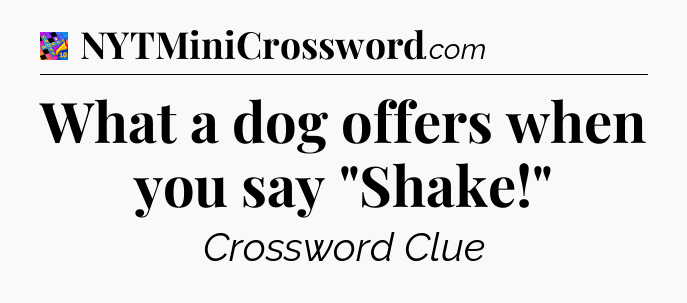 What a dog offers when you say 