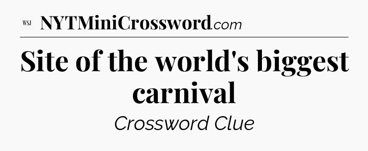 Site of the world's biggest carnival - WSJ Crossword